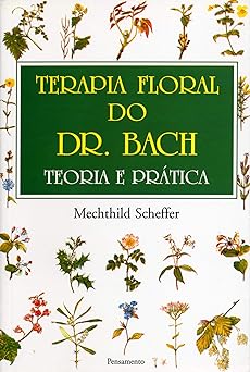 Terapia Floral do Dr. Bach Teoria e Prat Mechthild Scheffer